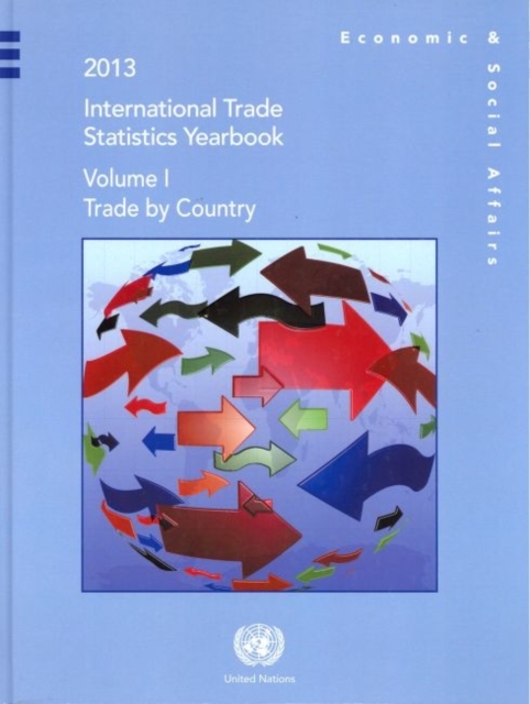 International trade statistics yearbook 2013 : Vol. 1: Trade by country, Hardback Book
