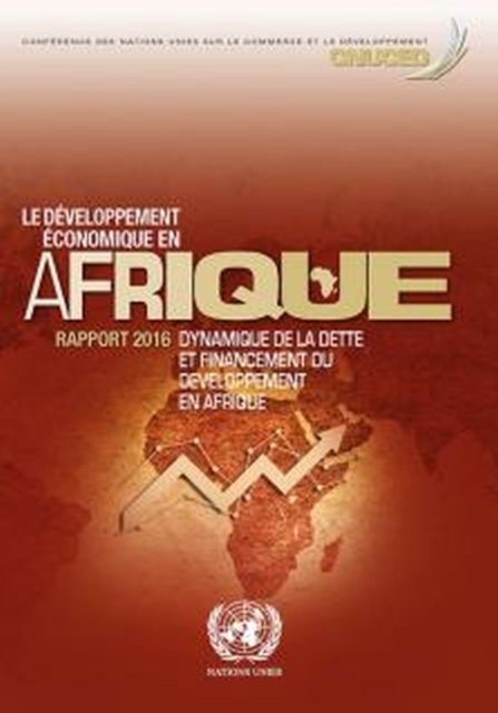 Le Developpement Economique en Afrique Rapport 2016 : Dynamique de la Dette et Financement du Developpement en Afrique, Paperback / softback Book