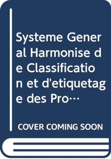Systeme General Harmonise de Classification et d'etiquetage des Produits Chimiques (SGH), Paperback / softback Book
