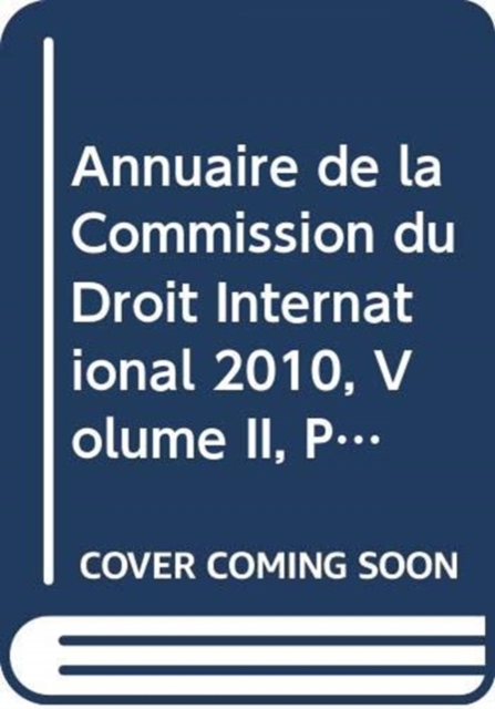 Annuaire de la Commission du Droit International 2010, Volume II, Partie 2, Paperback / softback Book