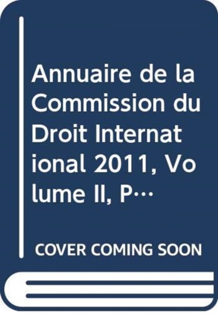 Annuaire de la Commission du Droit International 2011, Volume II, Partie 2, Paperback / softback Book