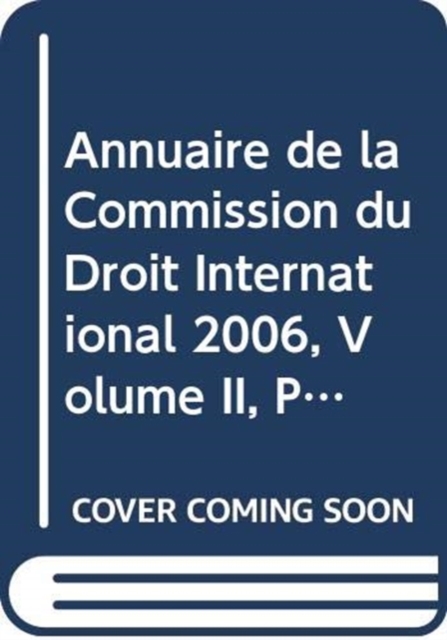 Annuaire de la Commission du Droit International 2006, Volume II, Partie 1, Paperback / softback Book