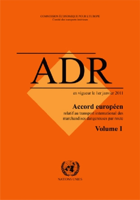 European Agreement Concerning the International Carriage of Dangerous Goods by Road : ADR - Applicable as from 1 January 2011 (accord Europeen Relatif Au Transport International Des Marchandises Dange, Paperback Book
