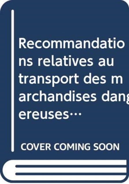 Recommandations relatives au transport des marchandises dangereuses : Manuel d'epreuves et de criteres, Paperback / softback Book