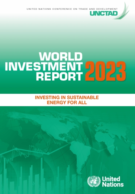 World investment report 2023 : investing in sustainable energy for all, Paperback / softback Book