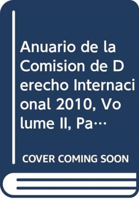 Anuario de la Comision de Derecho Internacional 2010, Volume II, Parte 2, Paperback / softback Book