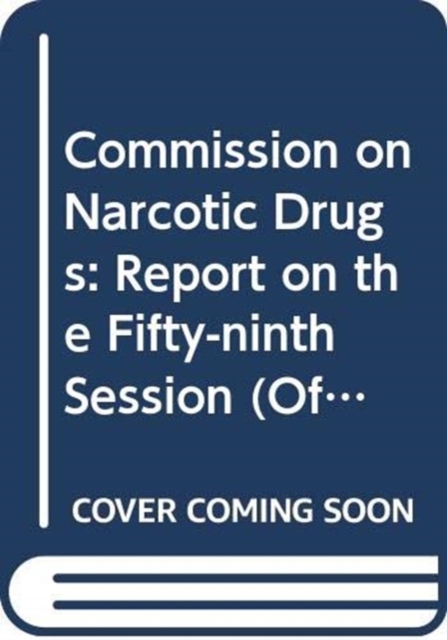Commission on Narcotic Drugs : report on the fifty-ninth session (11 December 2015 - and 14-22 March 2016), Paperback / softback Book