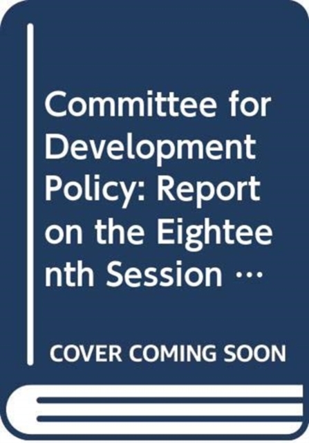 Committee for Development Policy : report on the eighteenth session (14-18 March 2016), Paperback / softback Book