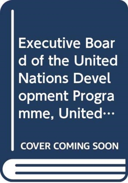 Executive Board of the United Nations Development Programme, United Nations Population Fund and the United Nations Office for Project Services : report of the Executive Board on its work during 2016, Paperback / softback Book