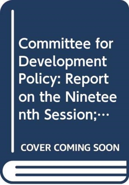 Committee for Development Policy : report on the nineteenth session (20 - 24 March 2017), Paperback / softback Book