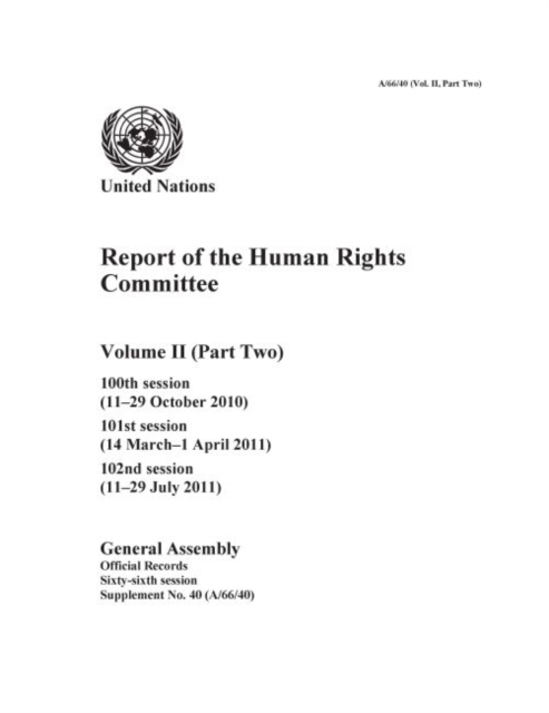 Report of the Human Rights Committee : Vol. 2. Part 2: one hundredth session; one hundred and first session; one hundred and second session, Paperback / softback Book