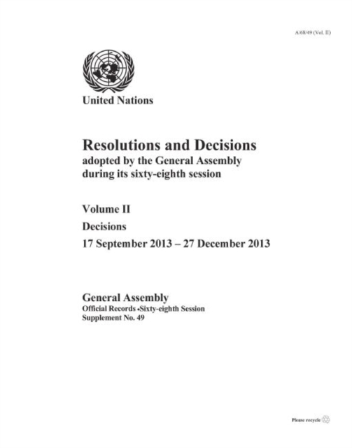 Resolutions and decisions adopted by the General Assembly during its sixty-eighth session : Vol. 2: Decisions (17 September 2013 - 27 December 2013), Paperback / softback Book