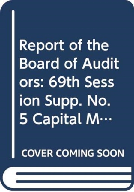 Financial report and audited financial statements for the biennium ended 31 December 2013 and report of the Board of Auditors : Vol. 5: Capital master plan, Paperback / softback Book