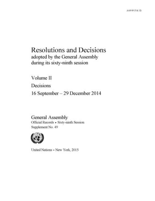 Resolutions and decisions adopted by the General Assembly during its sixty-ninth session : Vol. 2: Decisions (16 September  - 29 December 2014), Paperback / softback Book
