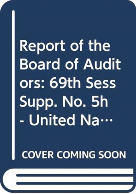 Financial Report and Audited Financial Statements for the Year Ended 31 December 2013 and Report of the Board of Auditors : United Nations Population Fund, Paperback / softback Book