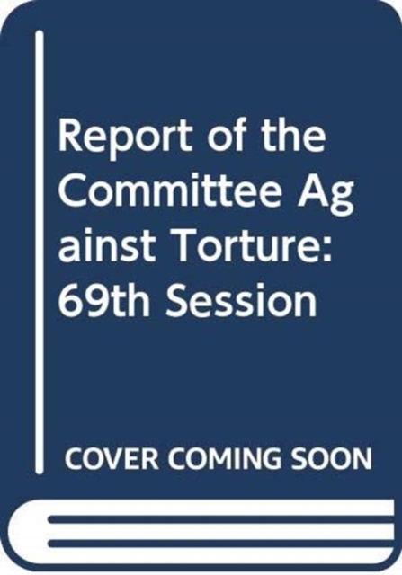 Report of the Committee against Torture : fifty-first session (28 October - 22 November 2013) and the fifty-second session (28 April - 23 May 2014), Paperback / softback Book