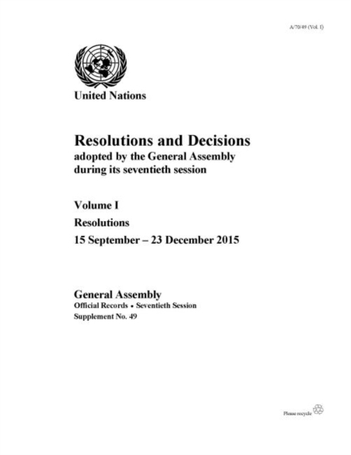 Resolutions and decisions adopted by the General Assembly during its seventieth session : Vol. 1: Resolutions 15 September - 23 December 2015, Paperback / softback Book