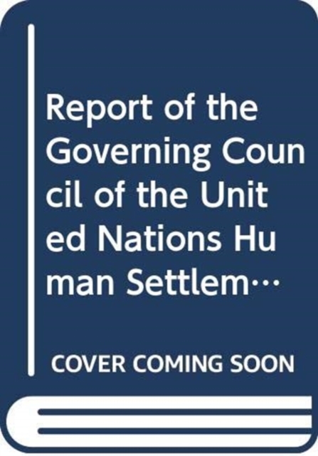 Report of the Governing Council of the United Nations Human Settlements Programme : twenty-fifth session (17 - 23 April 2015), Paperback / softback Book