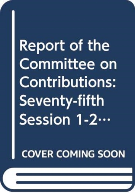 Report of the Committee on Contributions : seventy-fifth session (1-26 June 2015), Paperback / softback Book