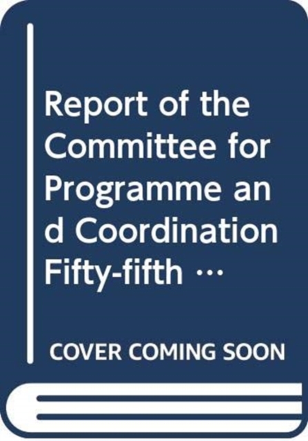 Report of the Committee for Programme and Coordination : fifty-fifth session (1-26 June 2015), Paperback / softback Book