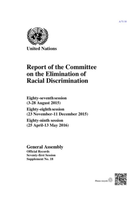 Report of the Committee on the Elimination of Racial Discrimination : eighty-seventh (3-28 August 2015), eighty-eighth (23 November-11 December 2015) and eighty-ninth sessions (25 April-13 May 2016), Paperback / softback Book