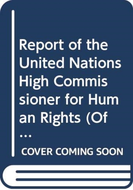 Report of the United Nations High Commissioner for Human Rights, Paperback / softback Book
