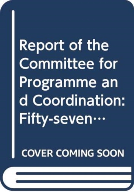 Report of the Committee for Programme and Coordination : fifty-seventh session (5-30 June 2017), Paperback / softback Book