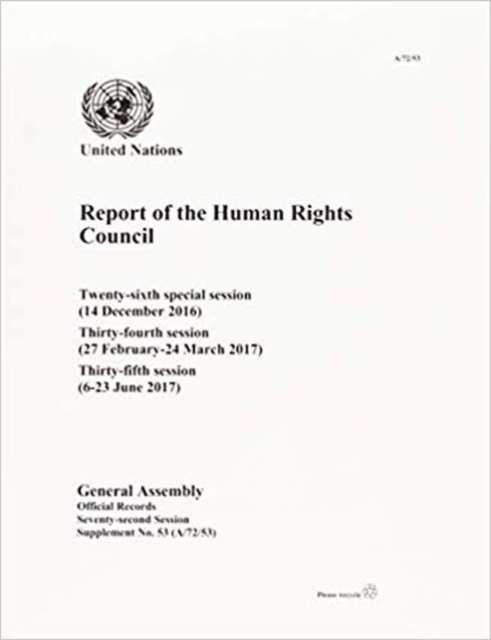 Report of the Human Rights Council : twenty-sixth special session (14 December 2016), thirty-fourth (27 February-24 March 2017) and thirty-fifth sessions (6-23 June 2017), Paperback / softback Book