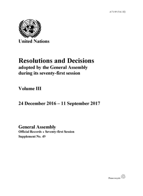 Resolutions and decisions adopted by the General Assembly during its seventy-first session : Vol. 3: 24 December 2016 - 11 September 2017, Paperback / softback Book