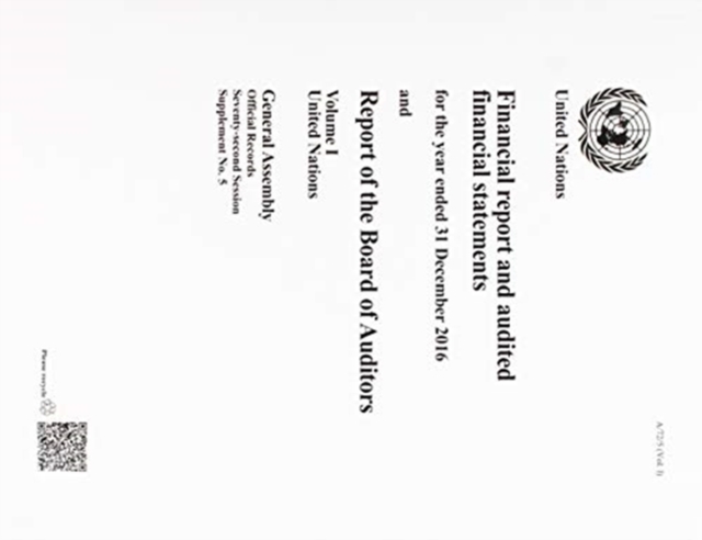 Financial Report and Audited Financial Statements and Report of the Board of Auditors : United Nations for the year ended 31 December 2016, Paperback / softback Book