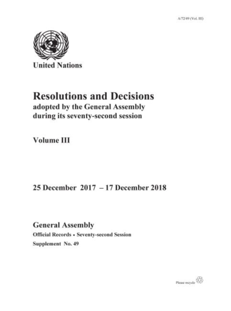 Resolutions and decisions adopted by the General Assembly during its seventy-second session : Vol. 3: Decisions, 12 September - 24 December 2017, Paperback / softback Book