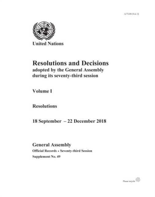 Resolutions and decisions adopted by the General Assembly during its seventy-third session : Vol. 1: Resolutions (18 September - 22 December 2018), Paperback / softback Book