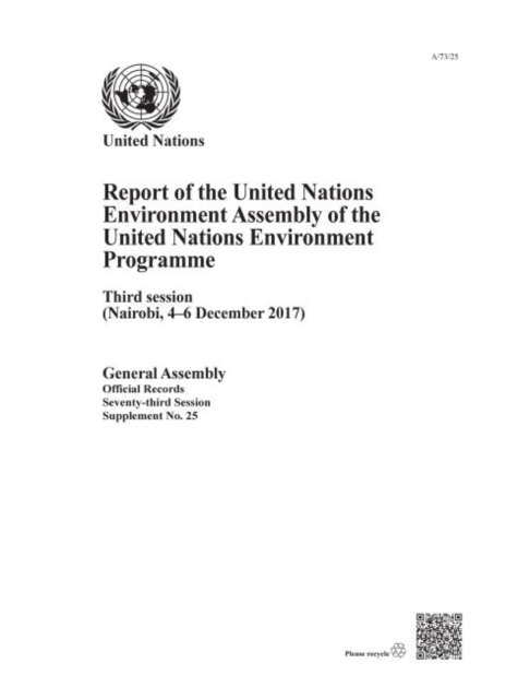 United Nations Environment Programme : report of the United Nations Environment Assembly of the United Nations Environment Programme, third session (Nairobi, 4-6 December 2017), Paperback / softback Book
