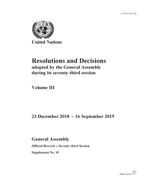 Resolutions and decisions adopted by the General Assembly during its seventy-third session : Vol. 3: 23 December 2018  - 16 September 2019, Paperback / softback Book