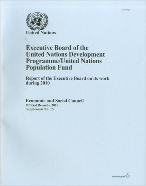 Executive Board of the United Nations Development Programme/United Nations Population Fund : Report of the Executive Board on Its Work during 2010, Paperback / softback Book