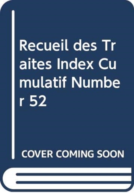 Recueil des Traites Index Cumulatif Number 52, Paperback / softback Book