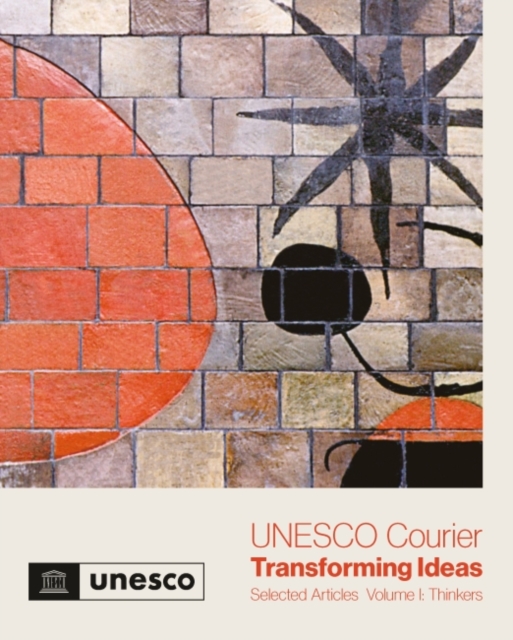 UNESCO Courier - Transforming Ideas : Selected Articles - Volume I: Thinkers, Paperback / softback Book