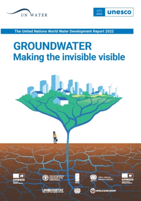 The United Nations World Water Development Report 2022 : Groundwater: Making the Invisible Visible, Paperback / softback Book