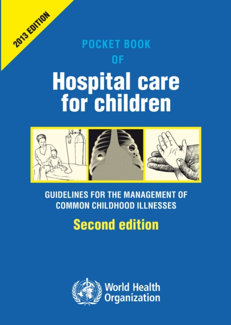 Pocket book of hospital care for children : guidelines for the management of common illness, Paperback / softback Book