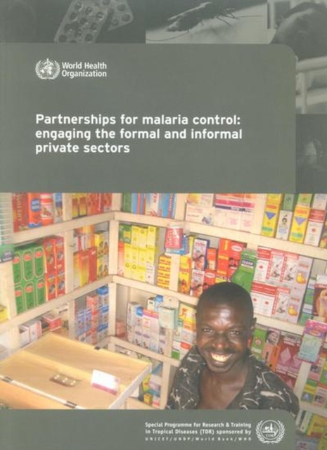Partnerships for Malaria Control : Engaging the Formal and Informal Private Sectors: A Review, Paperback Book