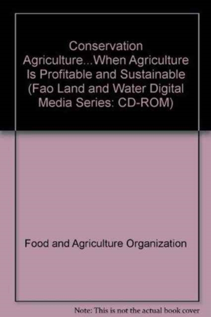 Agricultura de Conservaci?n...Cuando La Agricultura Es Rentable y Sostenible Estudios Fao : Medios de Difusi?n Digitales Sobre Tierras y Aguas N? 18 ... Land and Water Digital Media Series CD-ROM), CD-ROM Book