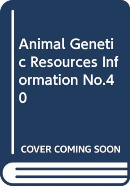 Animal Genetic Resources Information No.40 (Animal Genetic Resources - An International Journal), Paperback / softback Book