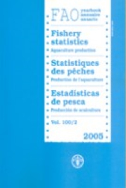 FAO yearbook : Fishery statistics: aquaculture production 2005, Paperback / softback Book