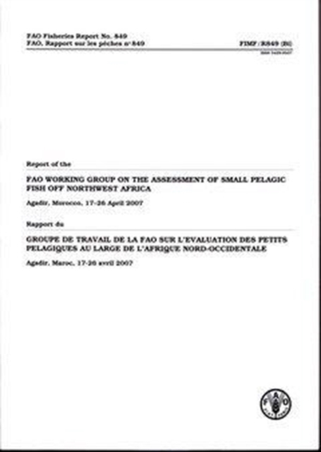 Report of the FAO Working Group on the Assessment of Small Pelagic Fish off Northwest Africa : Agadir, Morocco, 17-26 April 2007 (FAO fisheries report), Paperback / softback Book