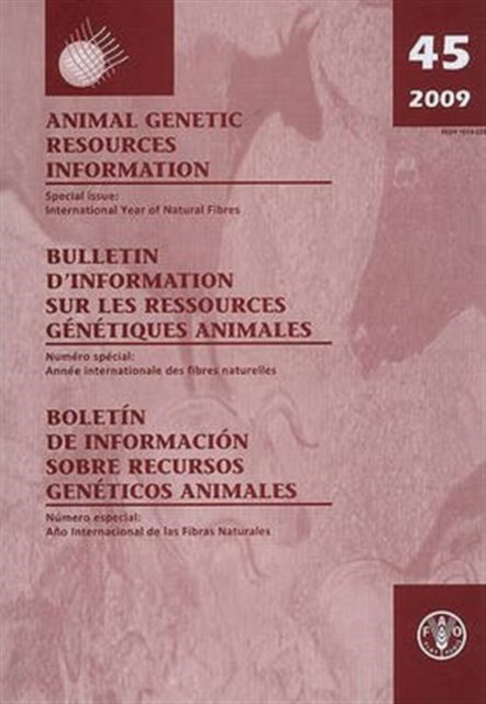 Animal Genetic Resources Information 2009 : International Year of Natural Fibres No. 45, Paperback / softback Book