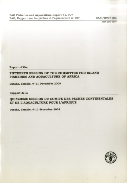 Report of the Fifteenth Session of the Committee for Inland Fisheries and Aquaculture of Africa : Lusaka, Zambia, 9-11 December 2008, Paperback / softback Book