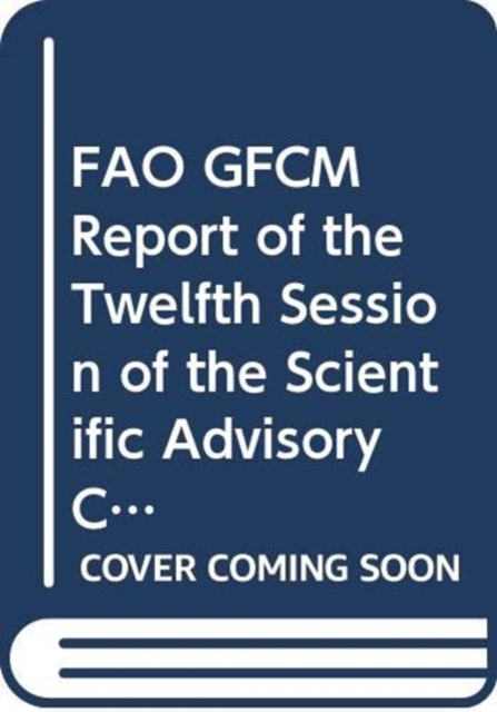 FAO GFCM Report of the Twelfth Session of the Scientific Advisory Committee : Budva, Montenegro, 25-29 January 2010, Paperback / softback Book