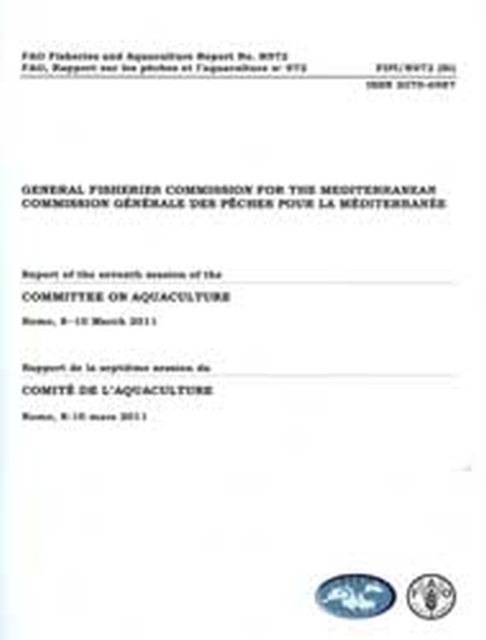 GFCM: Report of the Seventh Session of the Committee on Aquaculture : Rome, 8-10 March 2011 - CGPM. Rapport de la Septieme session du comite de l'aquaculture. Rome, 8-10 Mars 2011, Paperback / softback Book