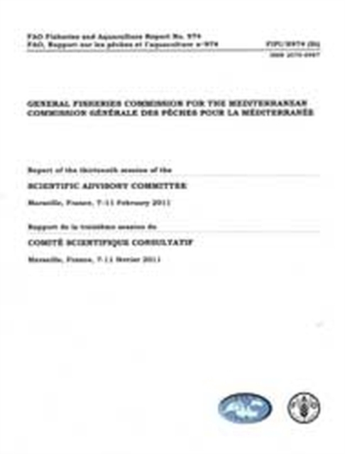 General Fisheries Commission for the Mediterranean : report of the thirteenth session of the Scientific Advisory Committee, Marseille, France, 7-11 February 2011, Paperback / softback Book