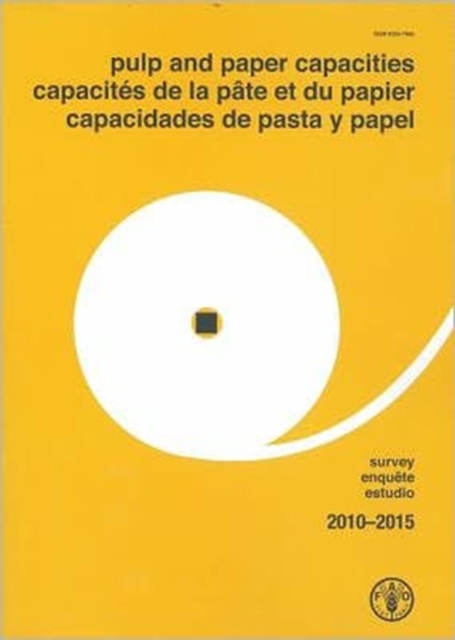 Pulp and Paper Capacities: Survey 2010-2015 : Capacites de la pate et du papier: Enquete 2010-2015 - Capacidades de pasta y papel: Estudio 2010-2015, Paperback / softback Book